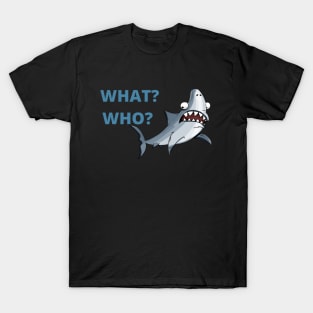 What? Who?Funny Shark T-Shirt